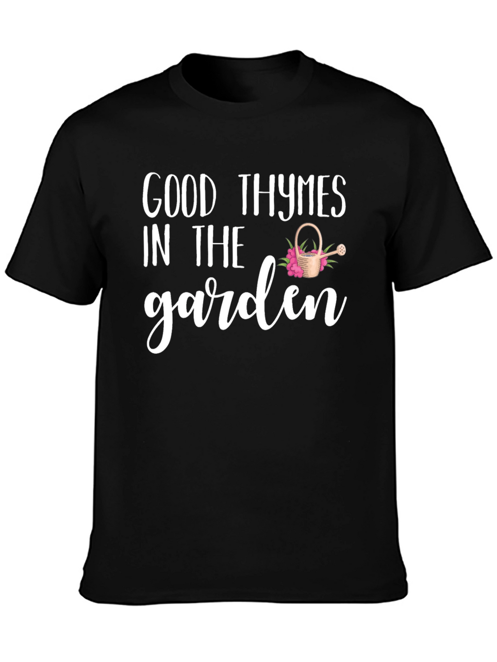 Good Thymes in the Garden Black T-Shirt