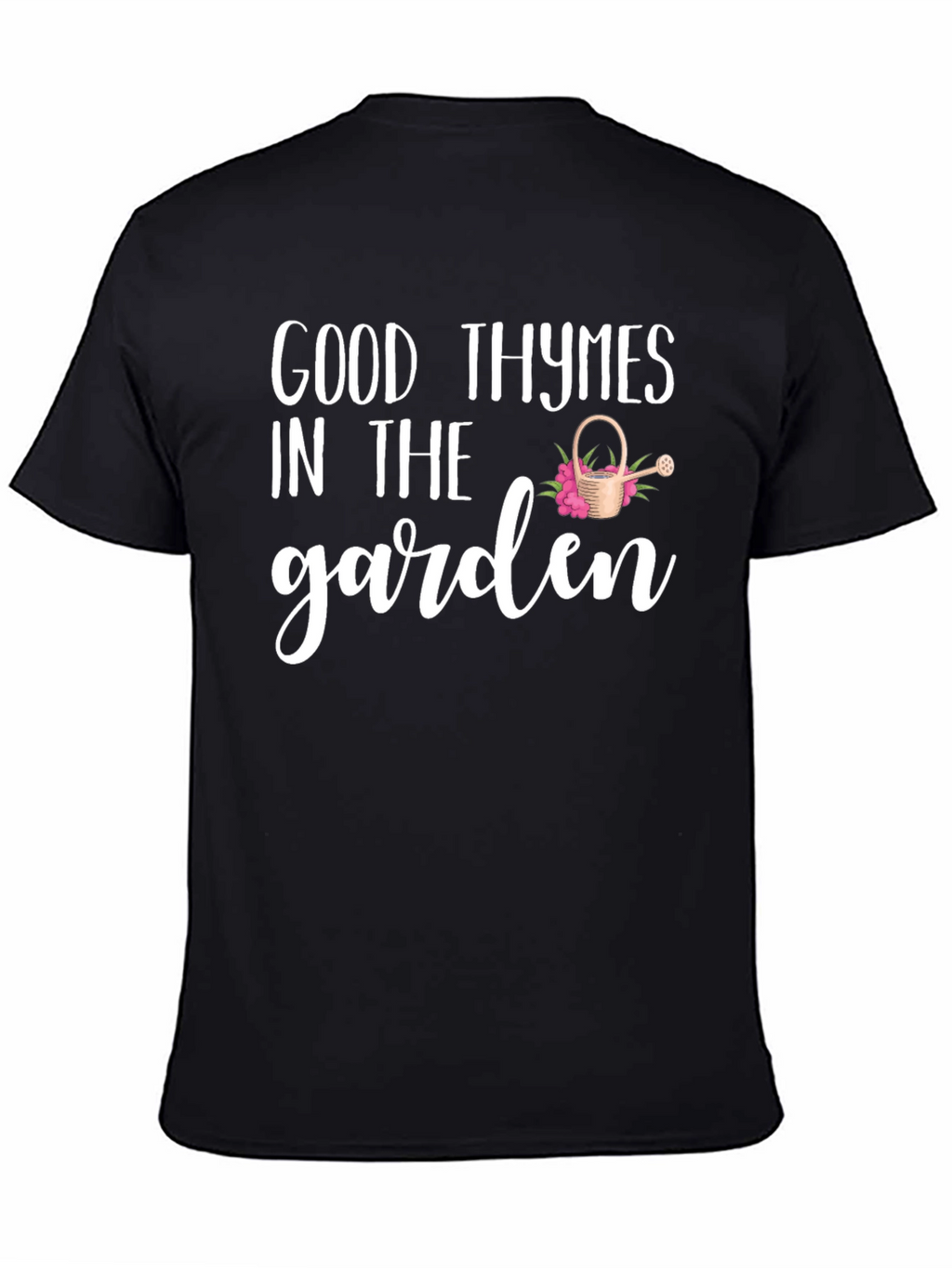 Good Thymes in the Garden Black T-Shirt