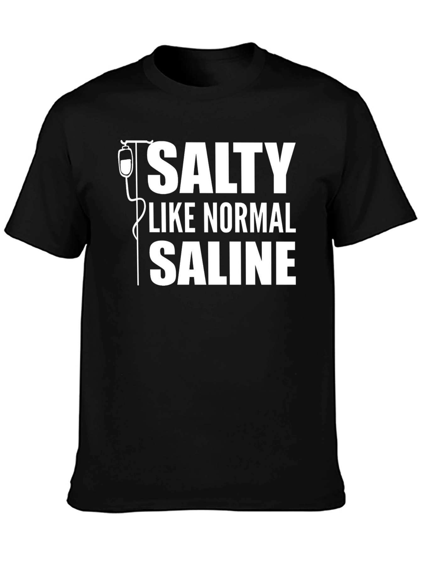 Salty Like Normal Saline T-Shirt - Funny Medical Humor