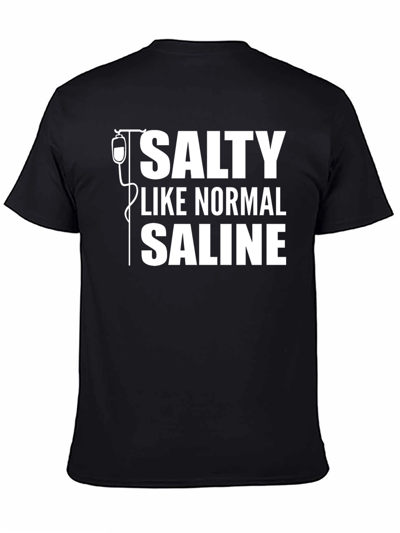 Salty Like Normal Saline T-Shirt - Funny Medical Humor