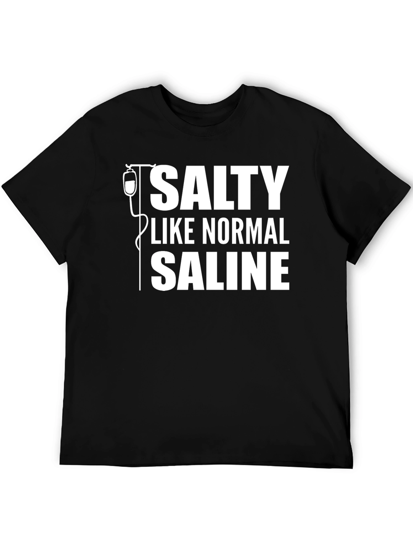 Salty Like Normal Saline T-Shirt - Funny Medical Humor