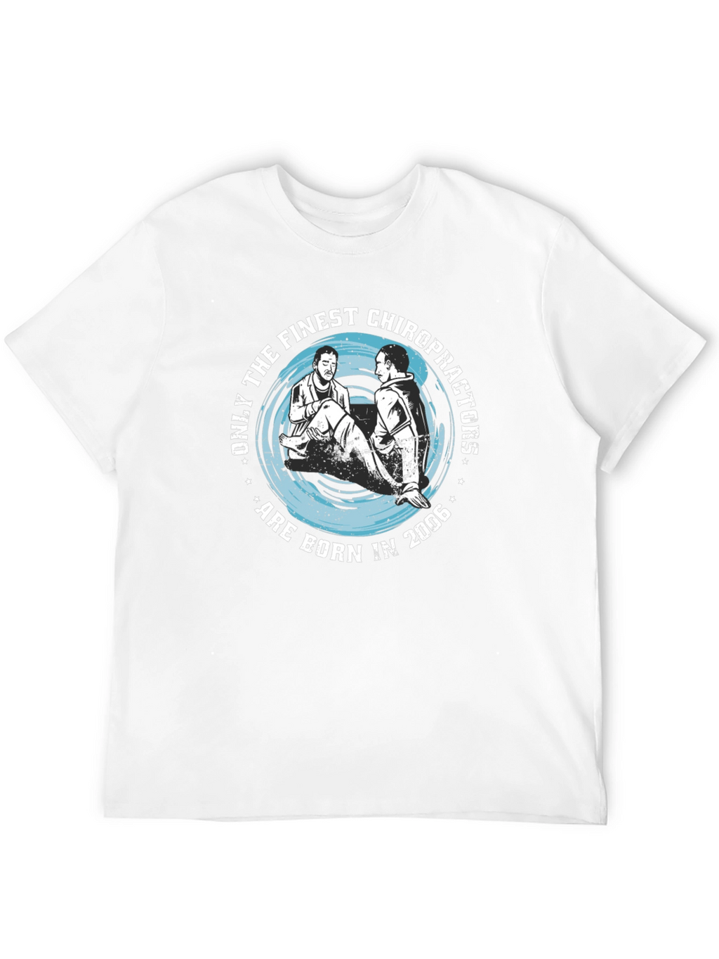 Finest Chiropractors Born in 2006 T-Shirt