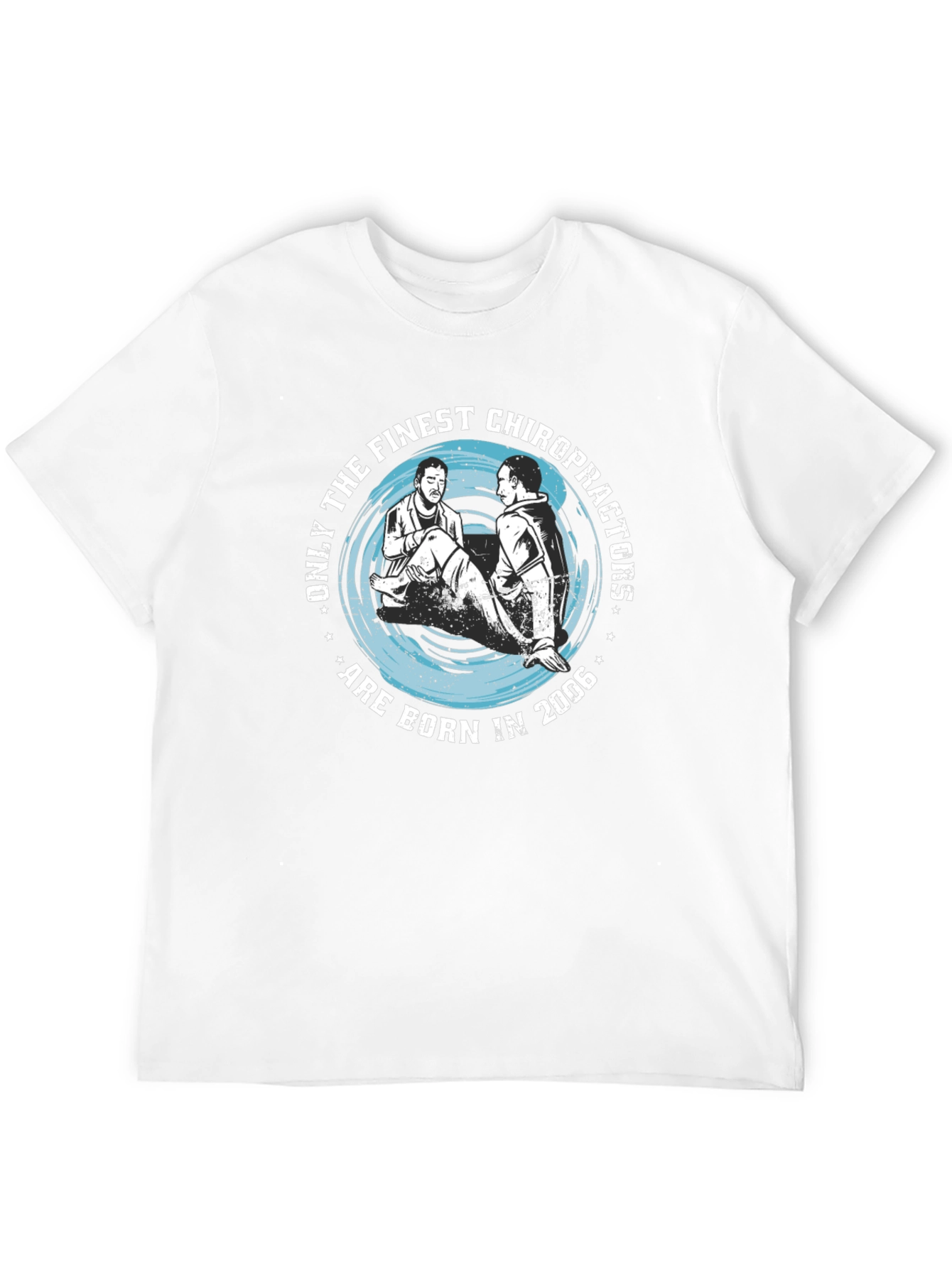 Finest Chiropractors Born in 2006 T-Shirt