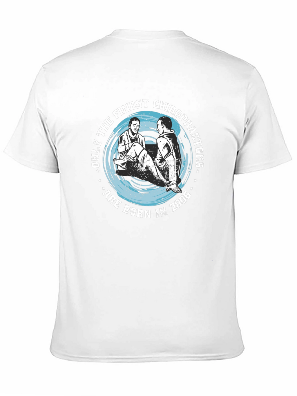 Finest Chiropractors Born in 2006 T-Shirt