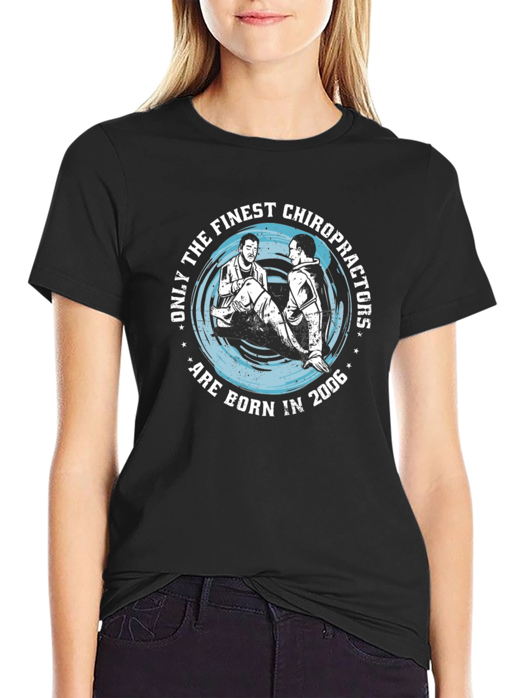 Finest Chiropractors Born in 2006 T-Shirt