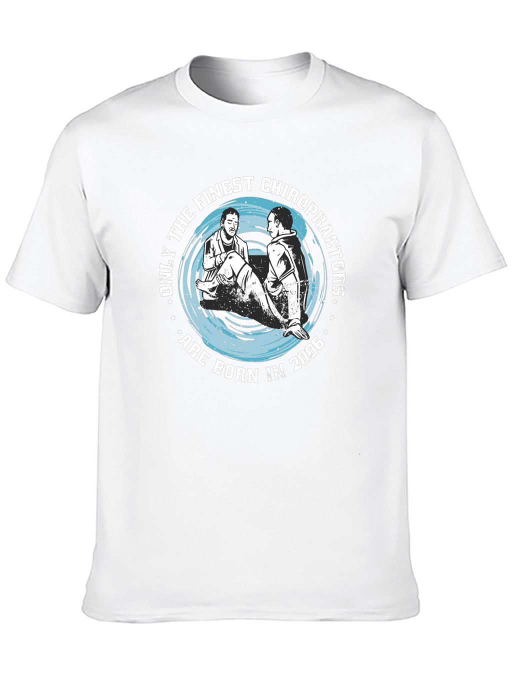 Finest Chiropractors Born in 2006 T-Shirt