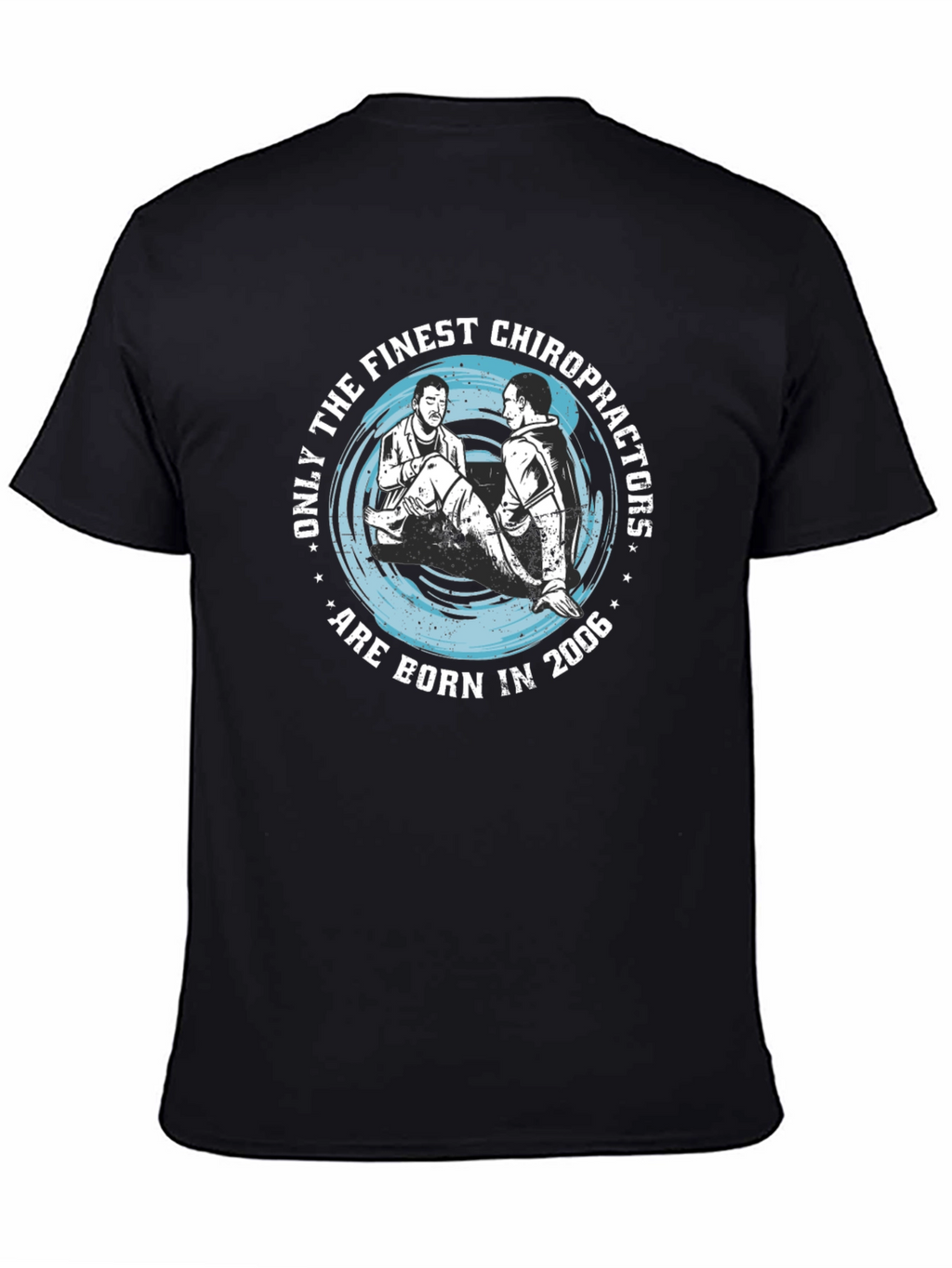 Finest Chiropractors Born in 2006 T-Shirt