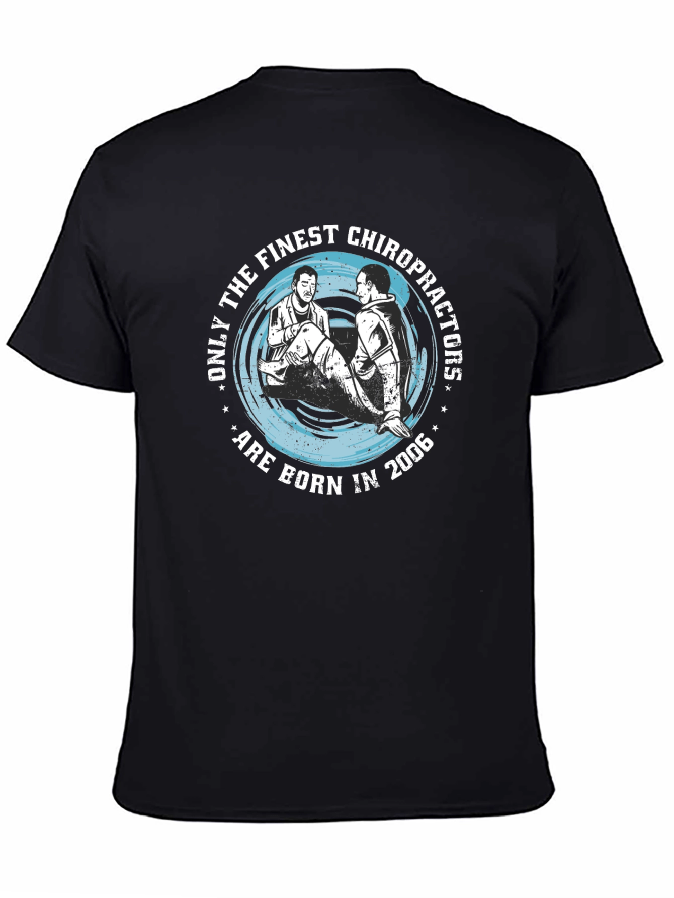 Finest Chiropractors Born in 2006 T-Shirt
