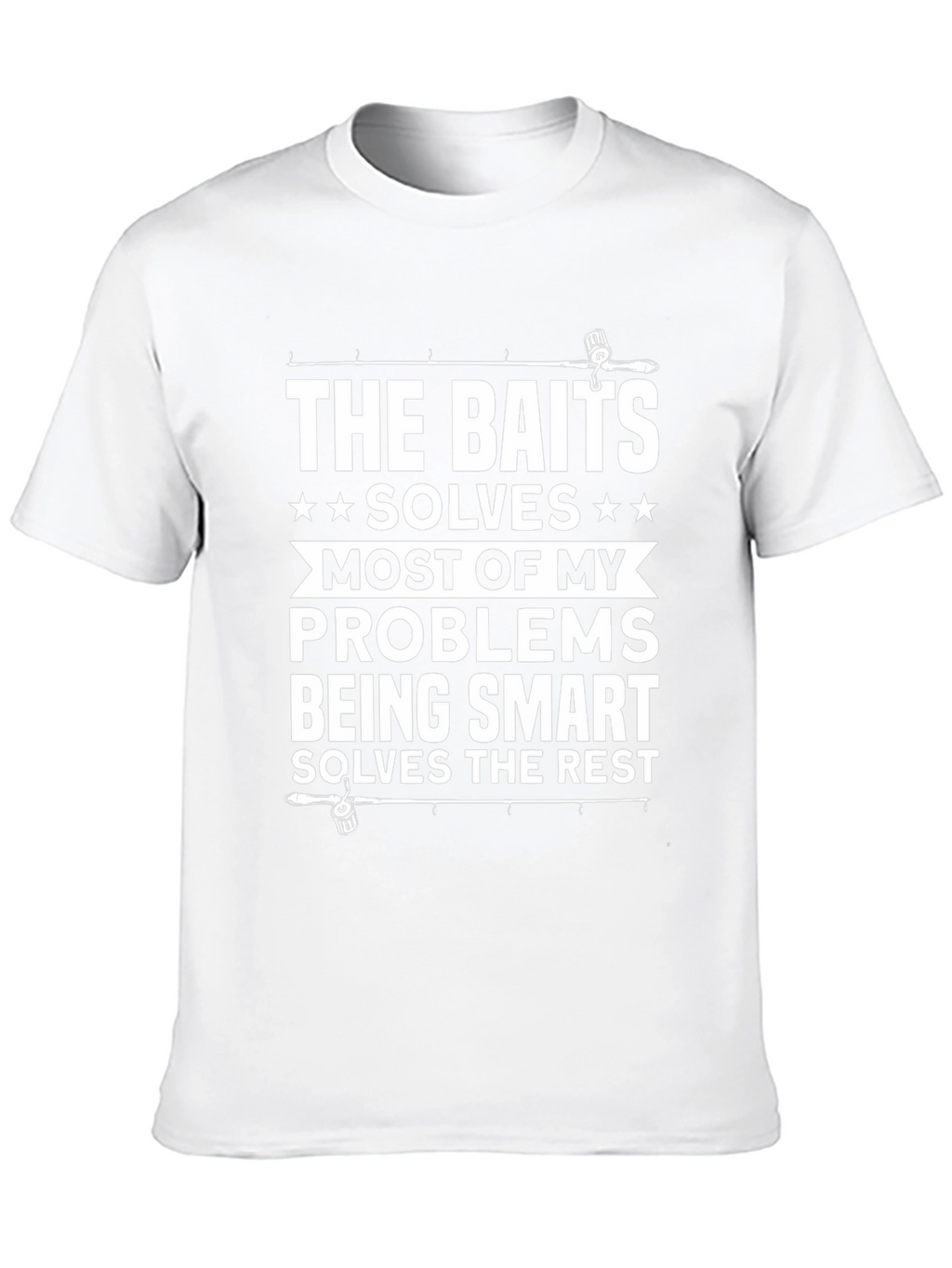 Fishing T-Shirt: Baits Solve My Problems Tee