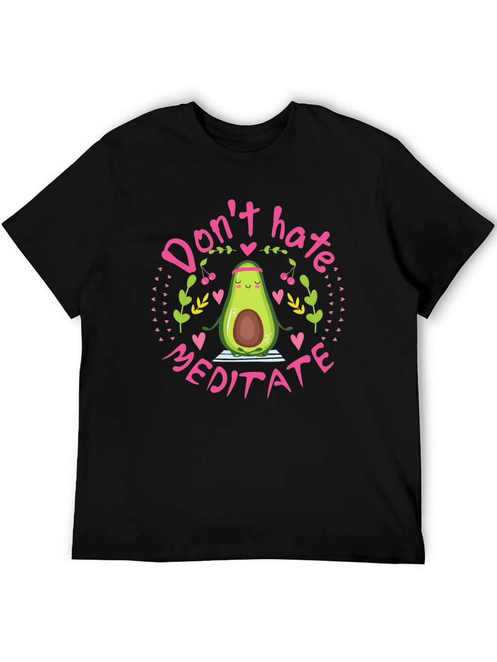 Dont Hate Meditate Avocado T-Shirt
