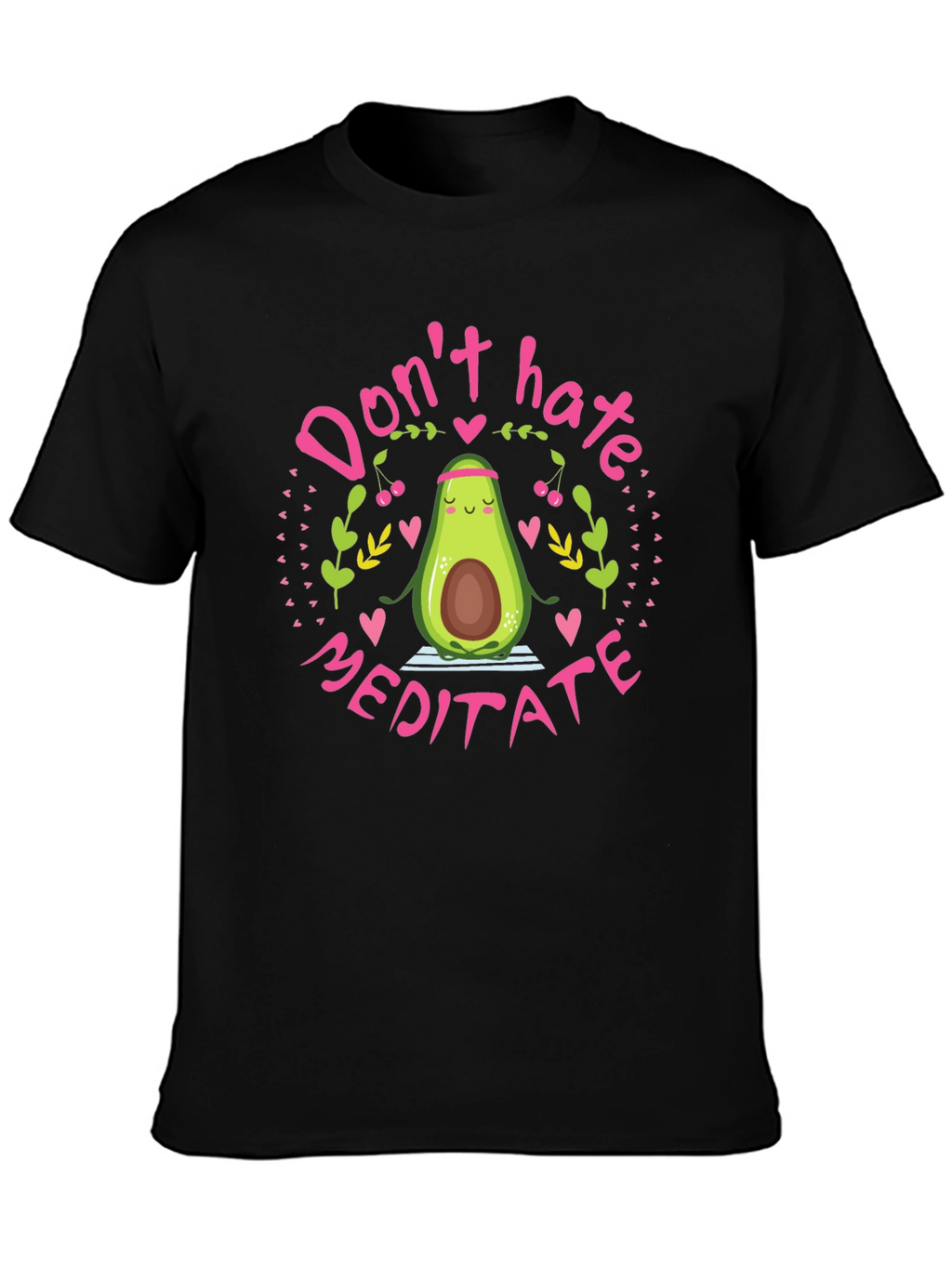 Dont Hate Meditate Avocado T-Shirt