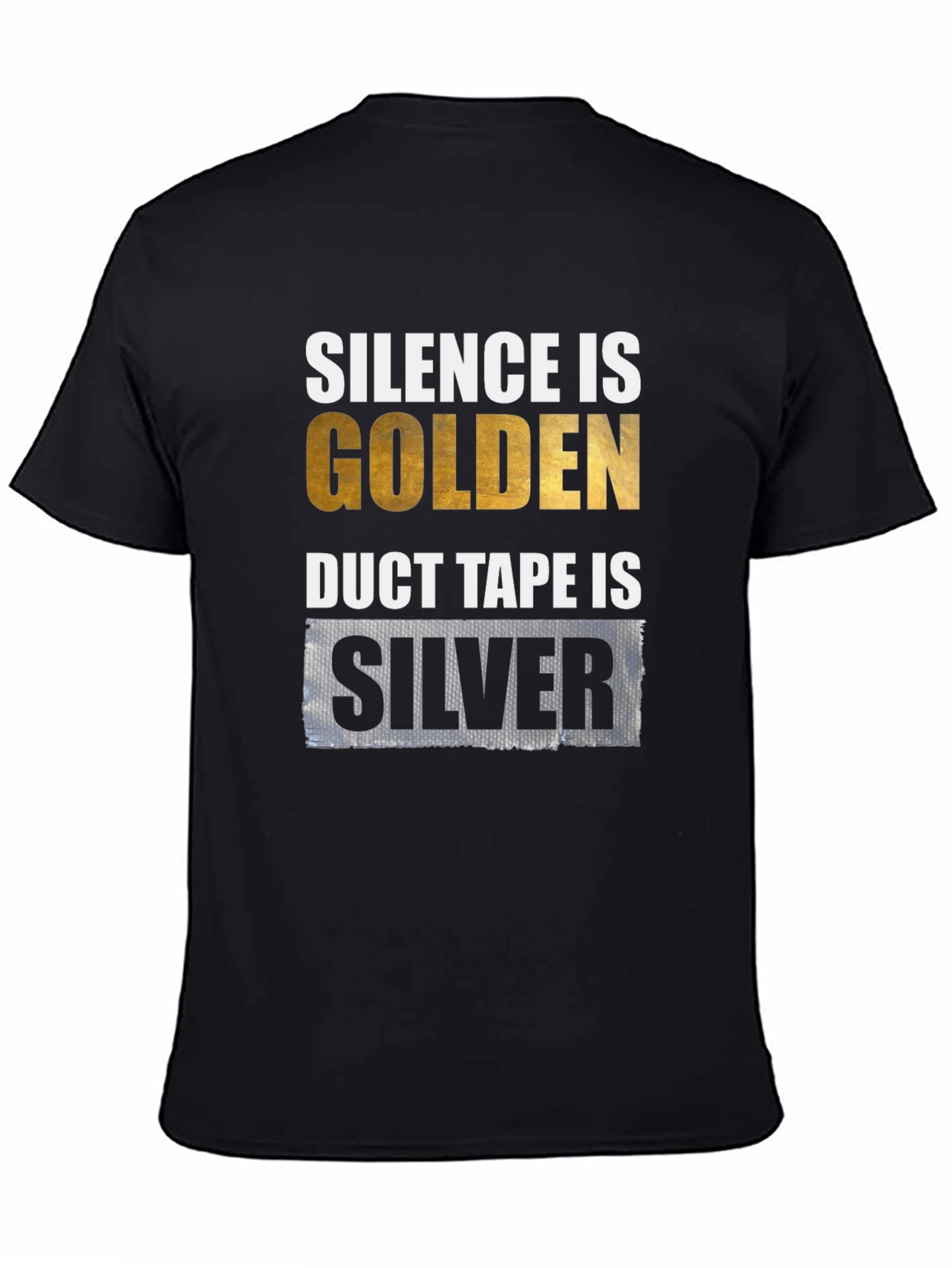 Silence is Golden Duct Tape is Silver Graphic T-Shirt