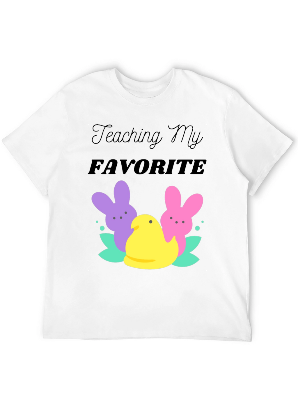 Teaching My Favorite Peeps Easter T-Shirt