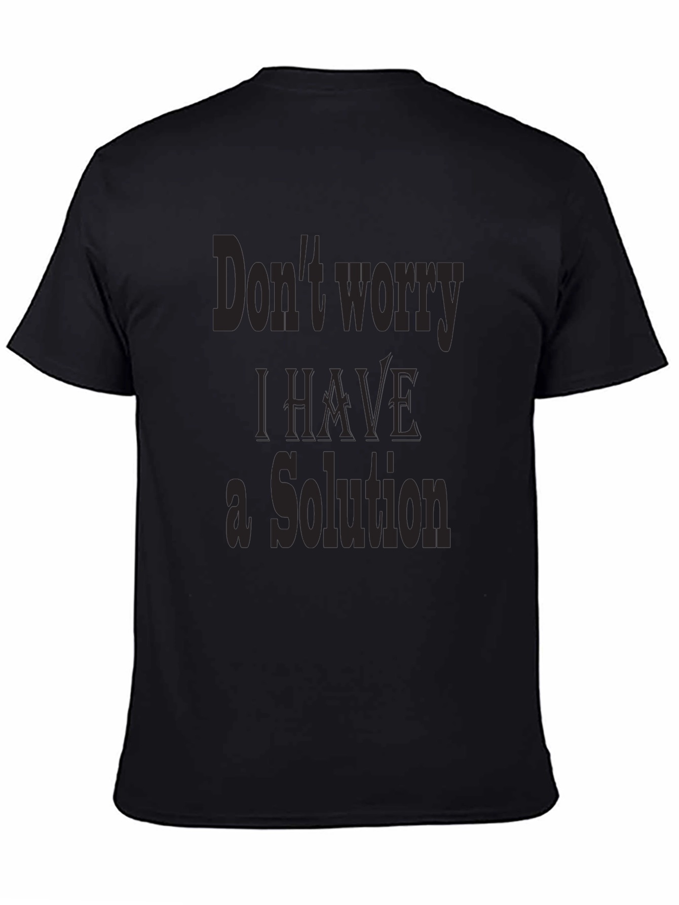 Dont Worry I Have a Solution Graphic Tee