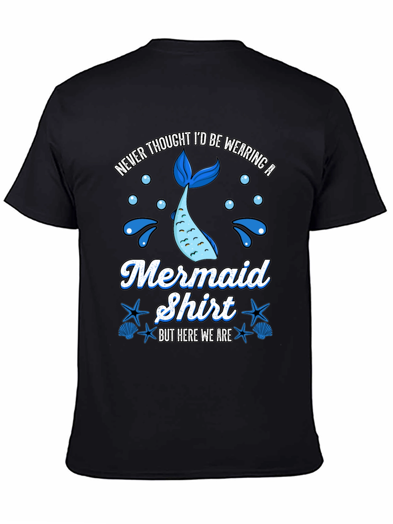 Funny Mermaid Shirt - Never Thought Id Wear