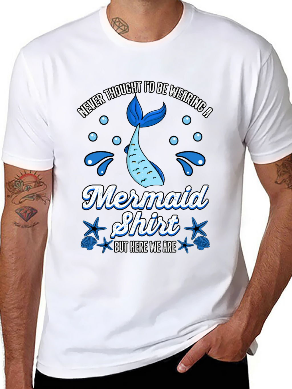 Funny Mermaid Shirt - Never Thought Id Wear