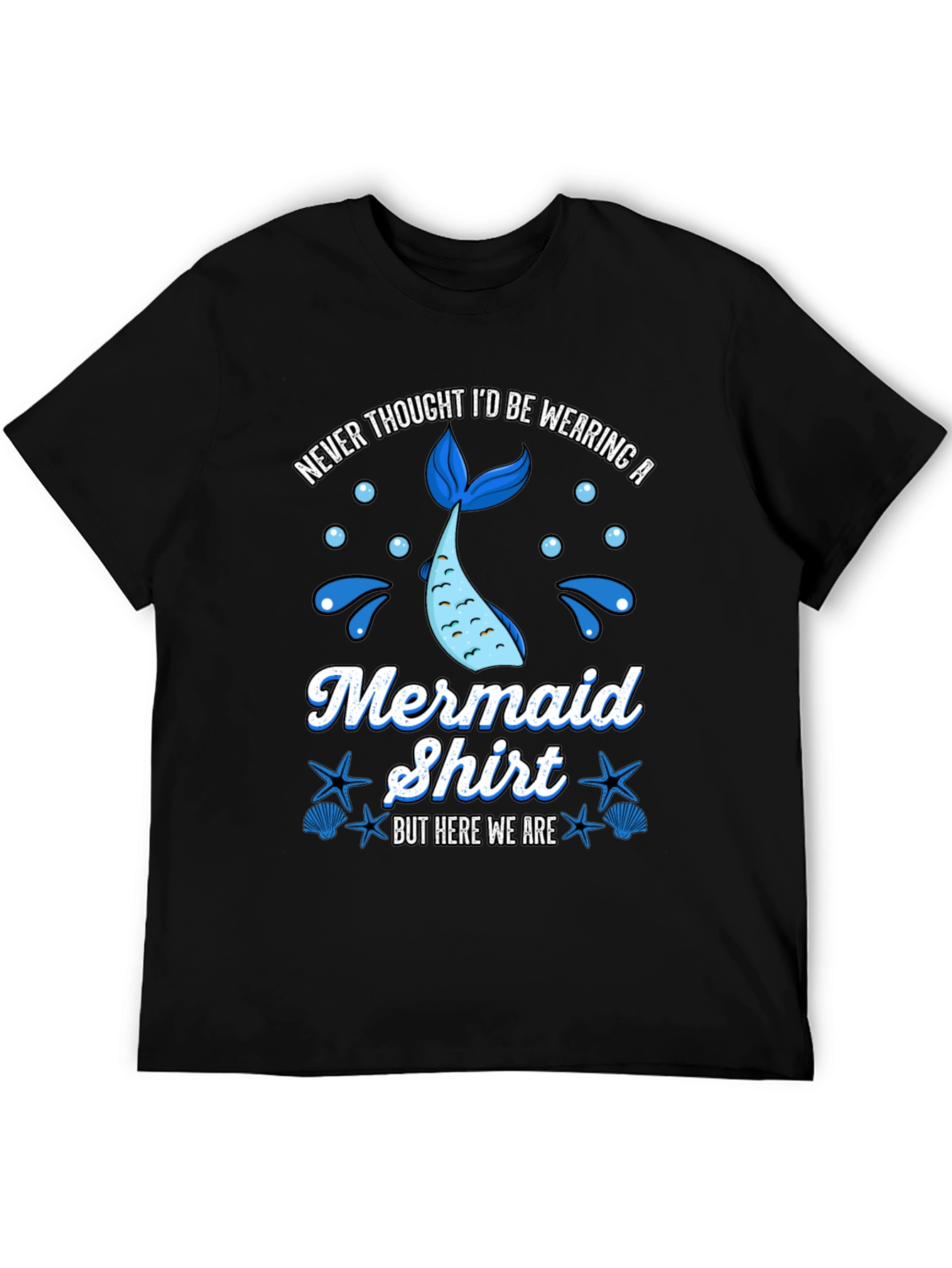 Funny Mermaid Shirt - Never Thought Id Wear