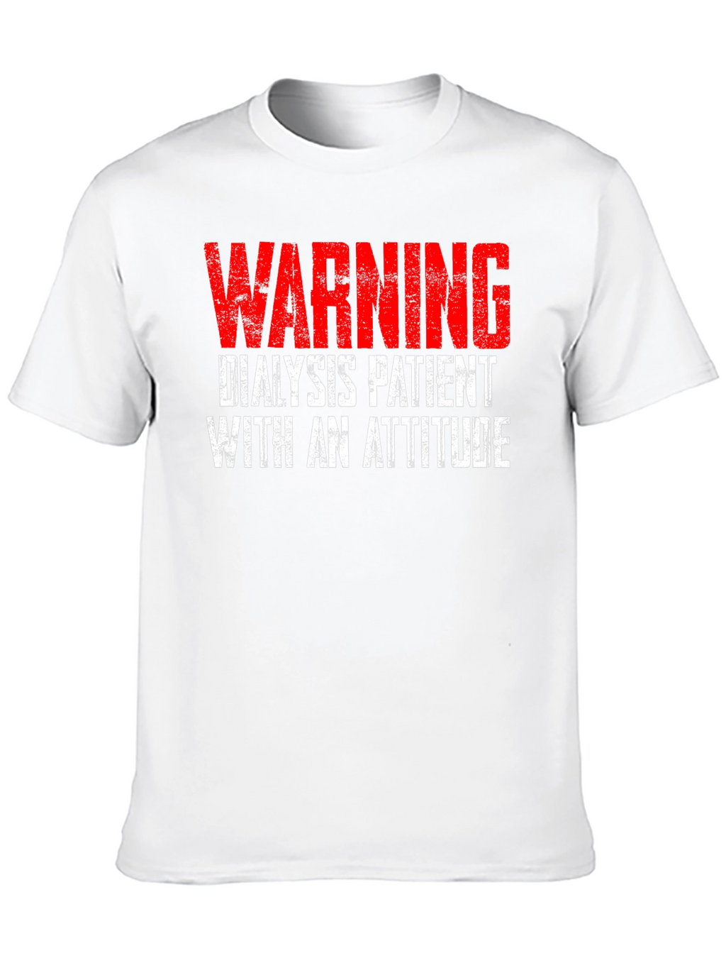 Warning Dialysis Patient with an Attitude T-Shirt