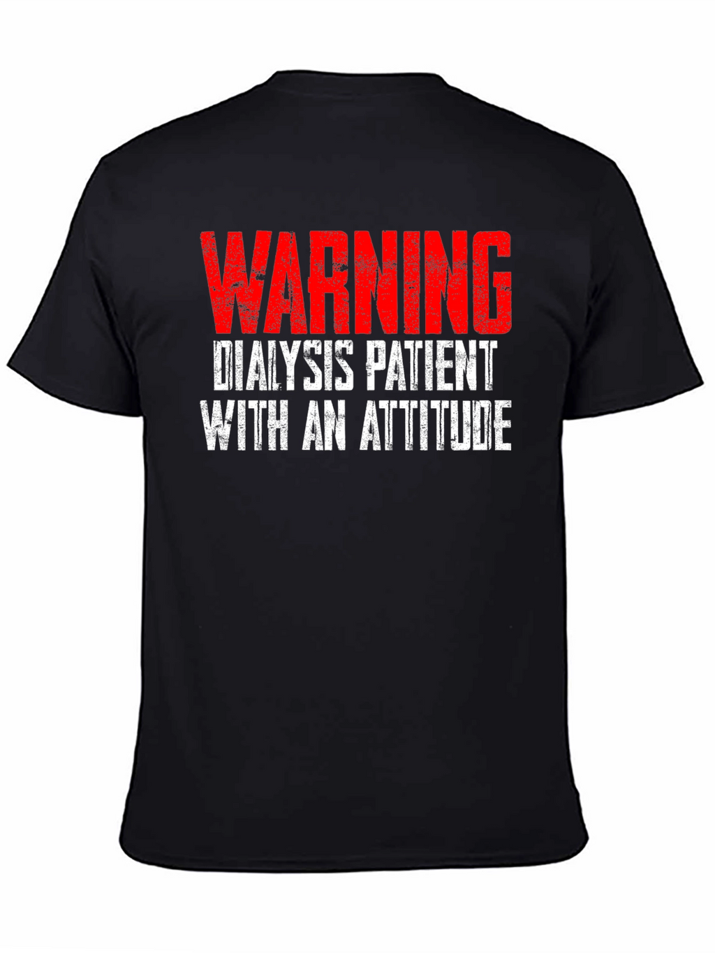 Warning Dialysis Patient with an Attitude T-Shirt