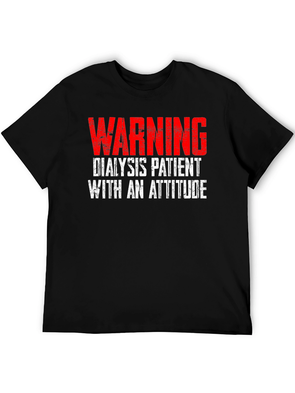 Warning Dialysis Patient with an Attitude T-Shirt