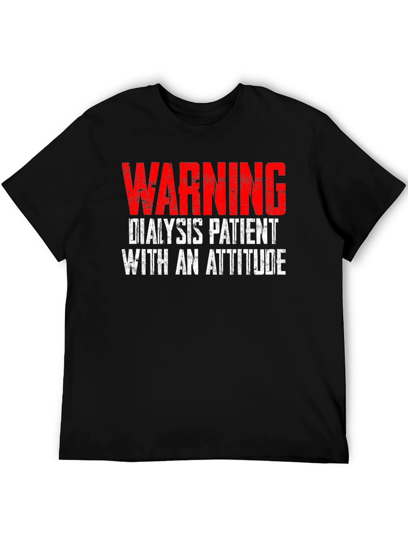 Warning Dialysis Patient with an Attitude T-Shirt