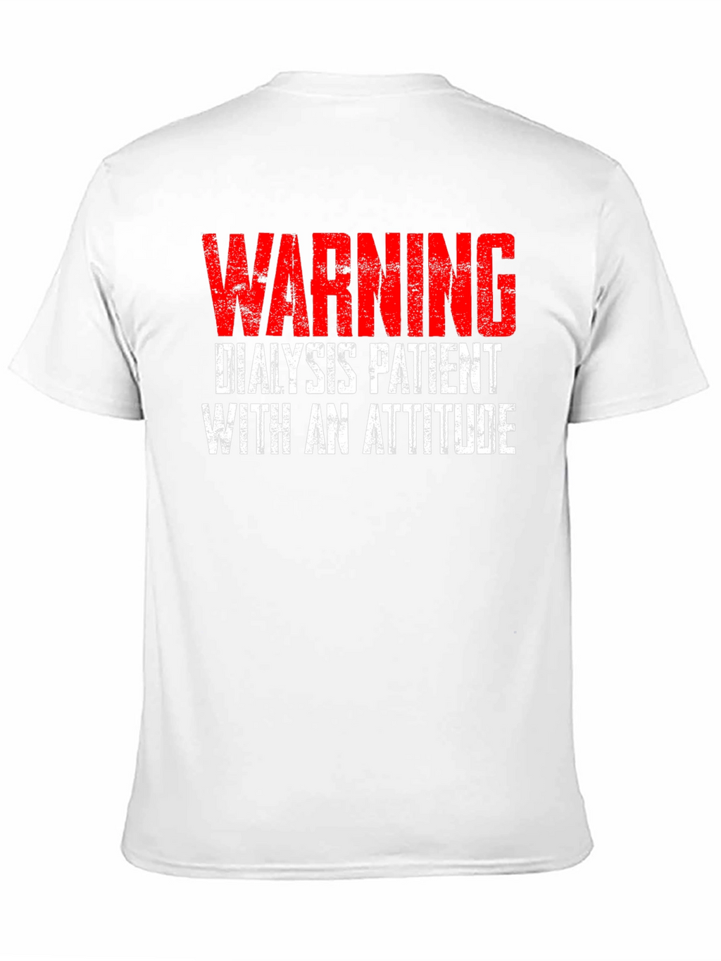 Warning Dialysis Patient with an Attitude T-Shirt