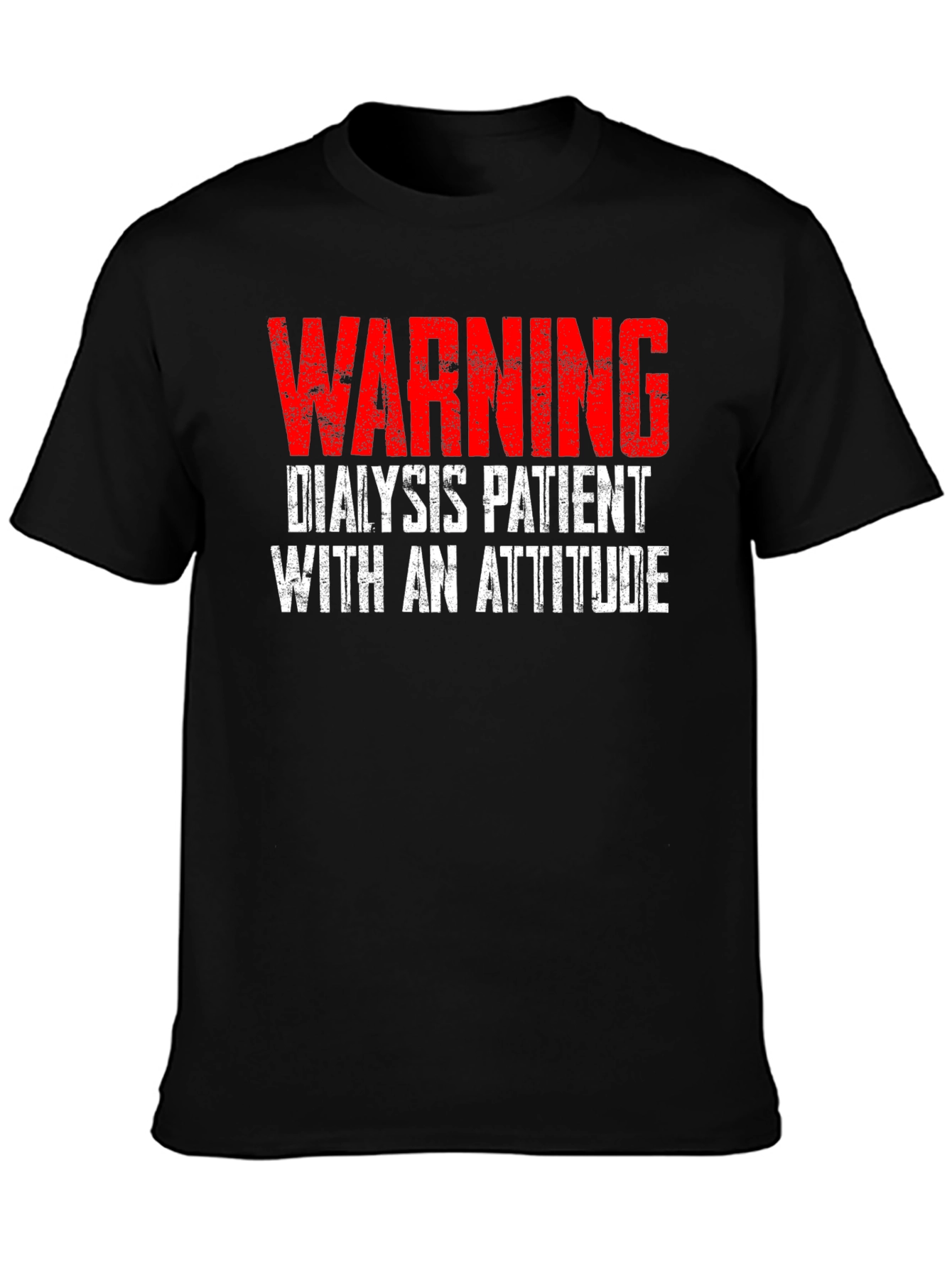 Warning Dialysis Patient with an Attitude T-Shirt