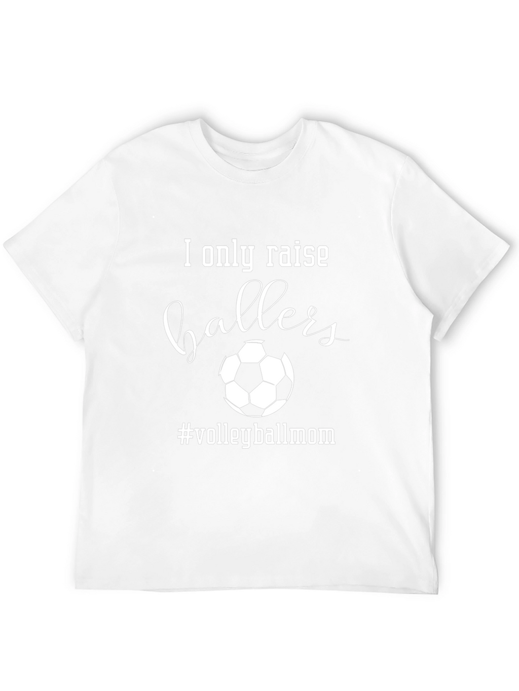 I Only Raise Ballers Volleyball Mom Graphic Tee