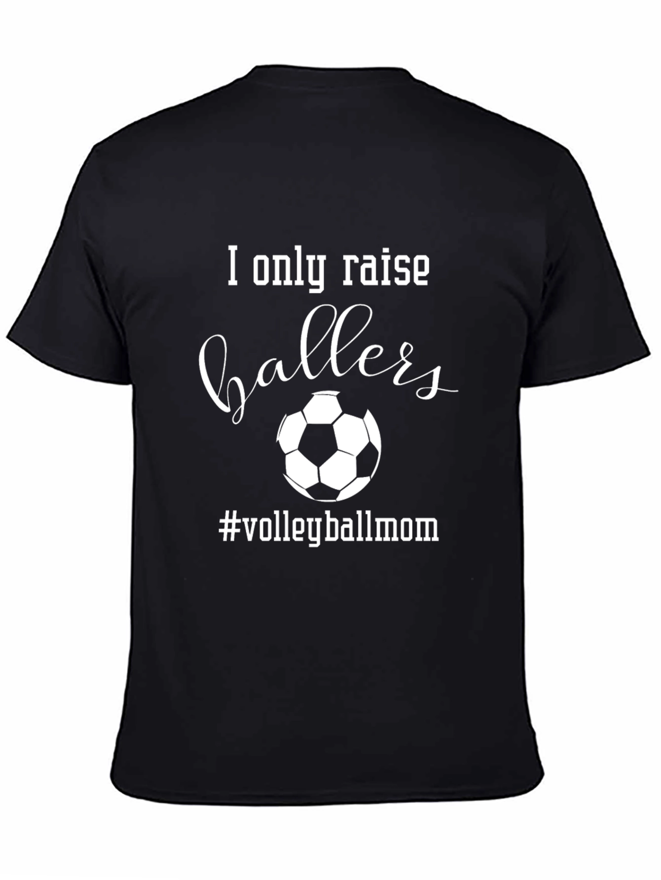 I Only Raise Ballers Volleyball Mom Graphic Tee