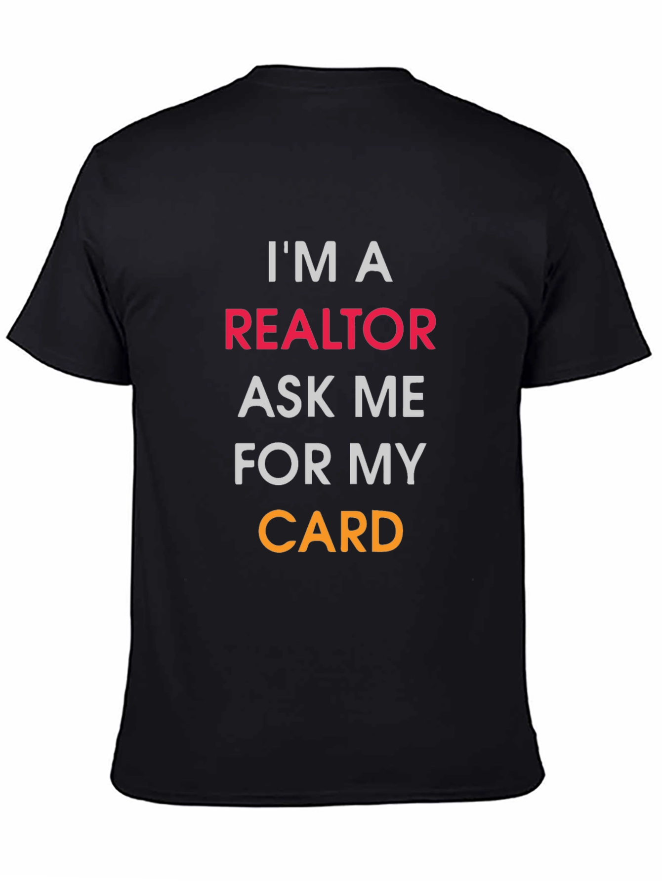 Realtor T-Shirt - Ask Me For My Card!