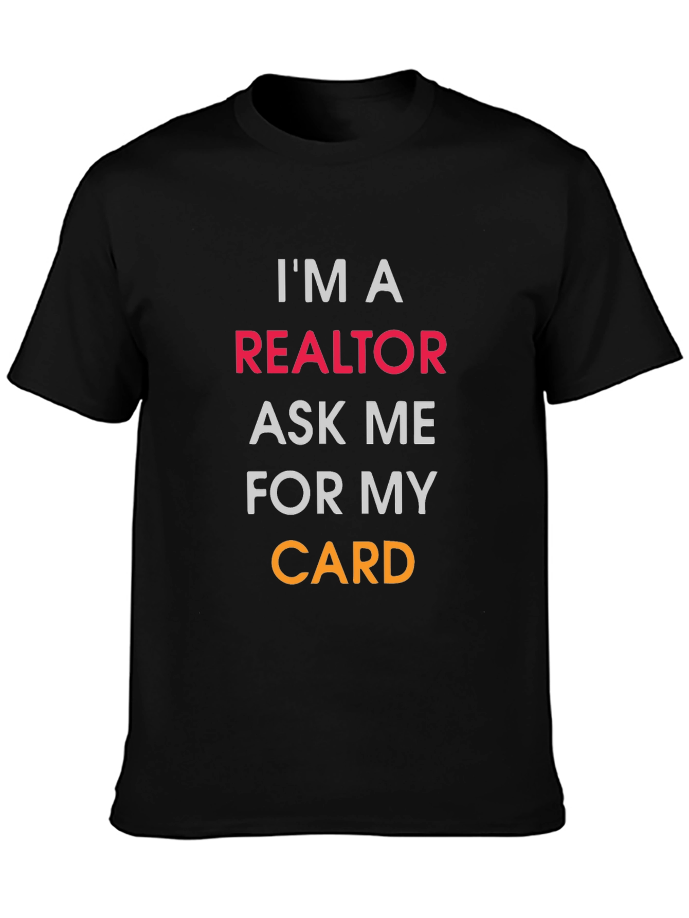Realtor T-Shirt - Ask Me For My Card!