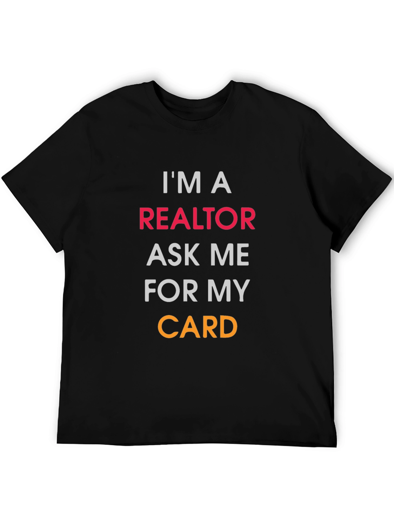 Realtor T-Shirt - Ask Me For My Card!