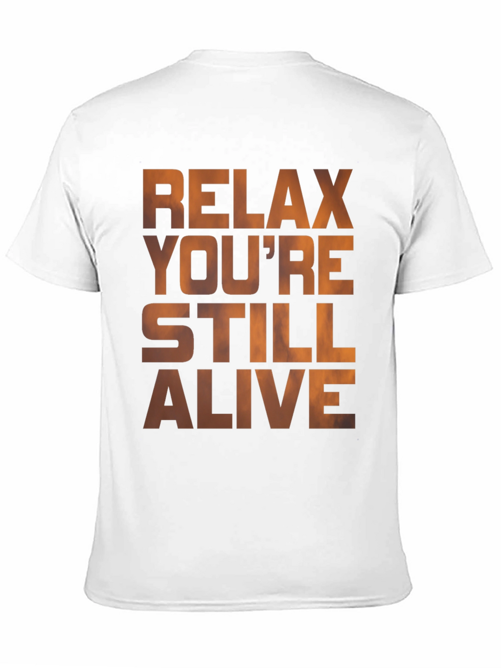 Relax Youre Still Alive Graphic T-Shirt