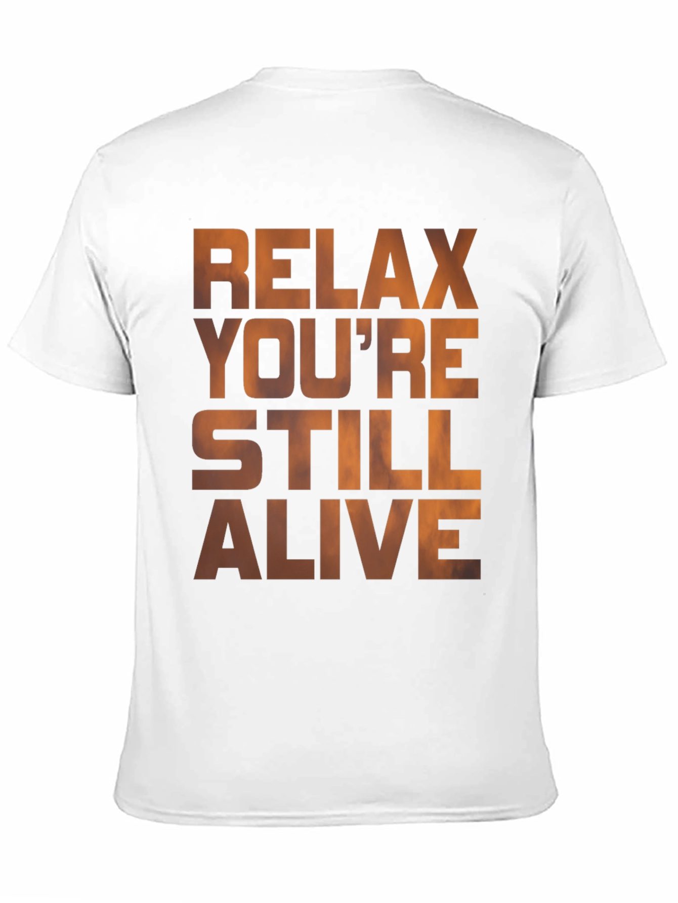 Relax Youre Still Alive Graphic T-Shirt