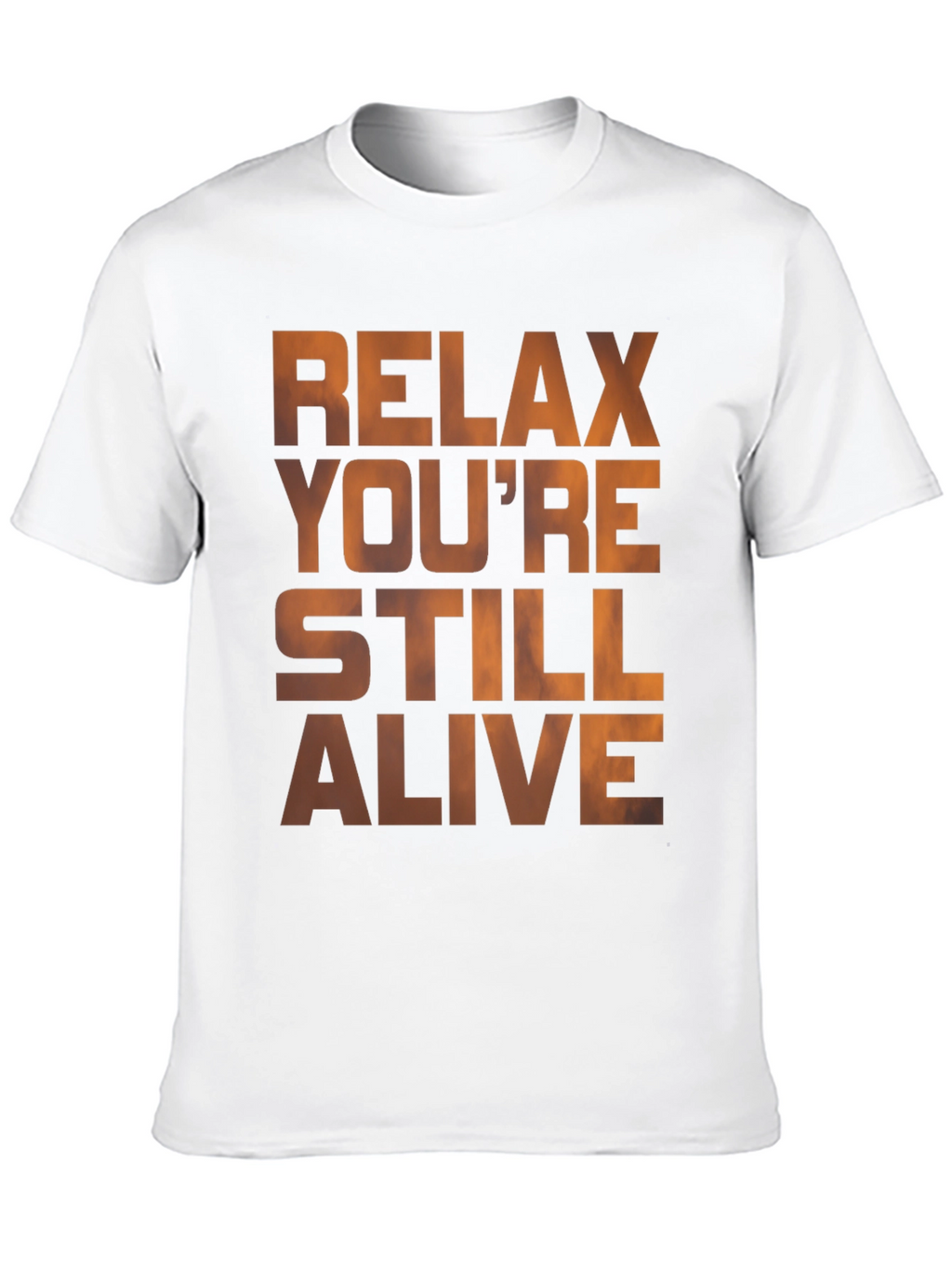 Relax Youre Still Alive Graphic T-Shirt