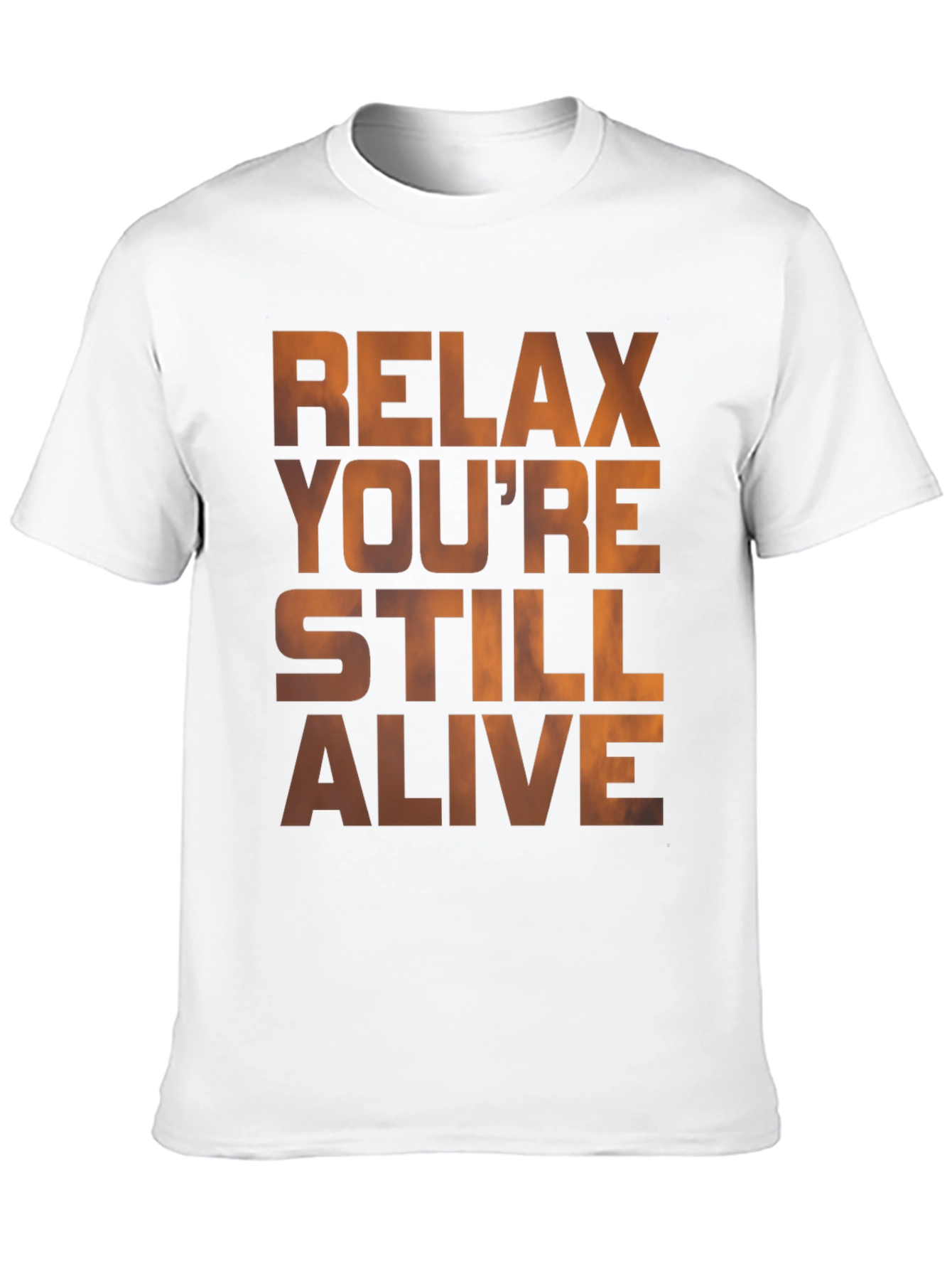 Relax Youre Still Alive Graphic T-Shirt