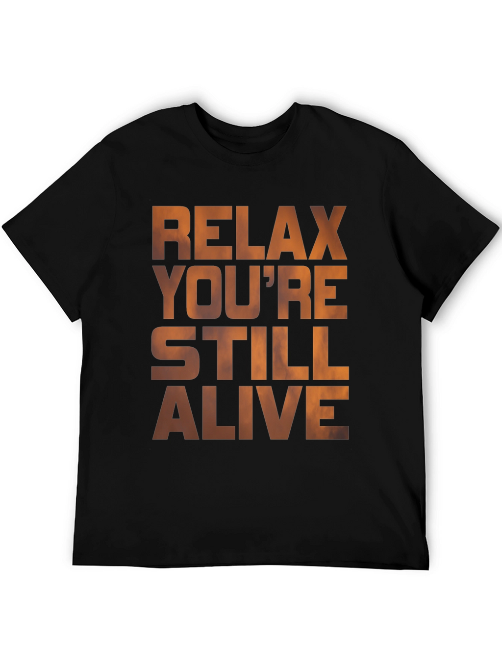 Relax Youre Still Alive Graphic T-Shirt