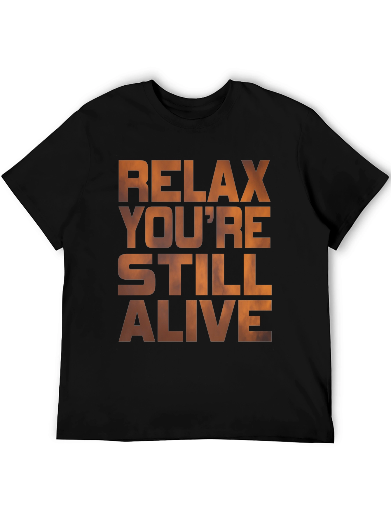 Relax Youre Still Alive Graphic T-Shirt