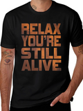 Relax Youre Still Alive Graphic T-Shirt