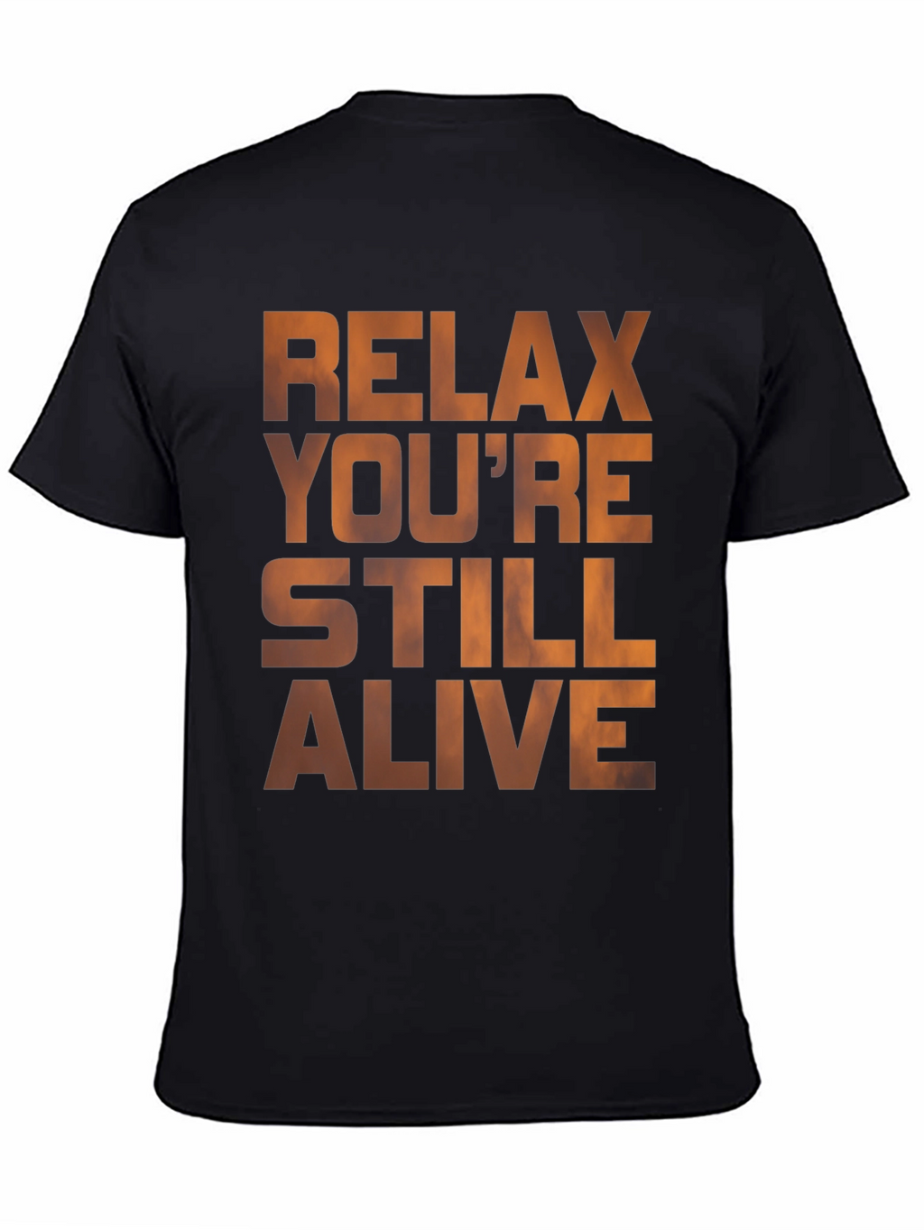 Relax Youre Still Alive Graphic T-Shirt