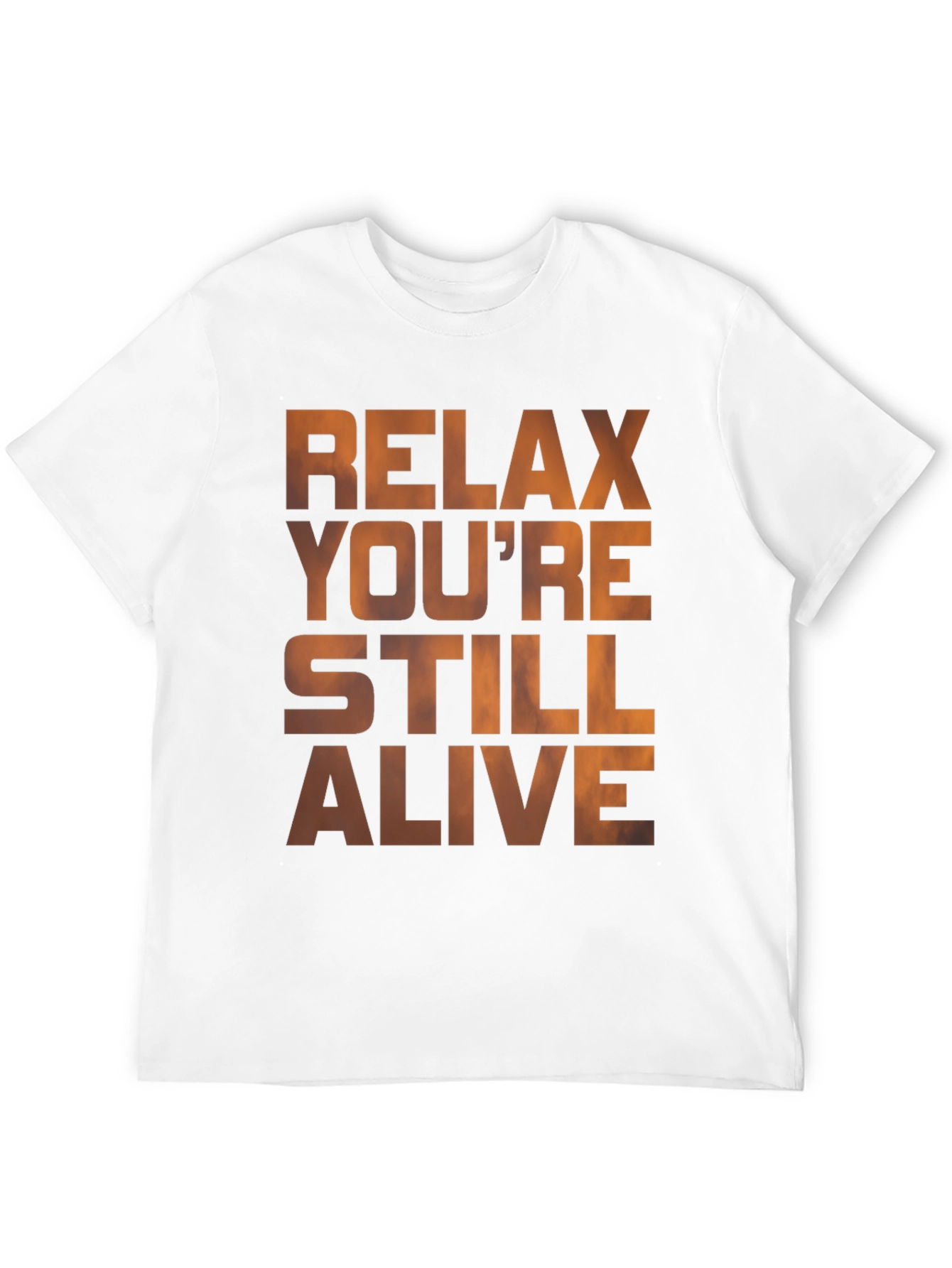 Relax Youre Still Alive Graphic T-Shirt
