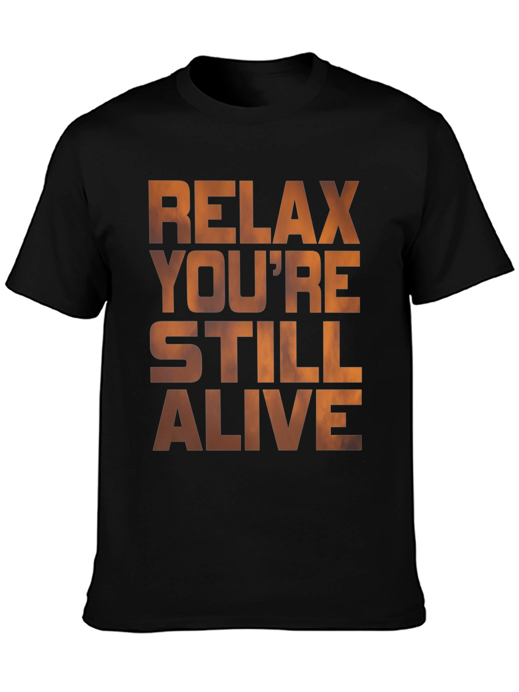Relax Youre Still Alive Graphic T-Shirt