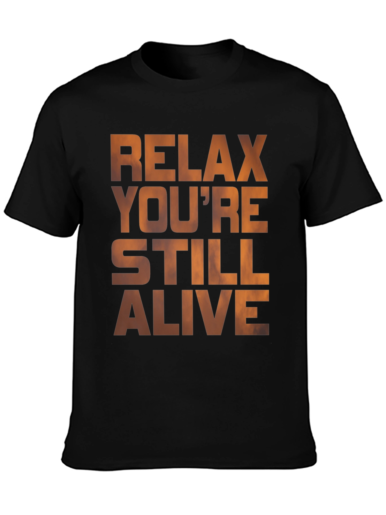 Relax Youre Still Alive Graphic T-Shirt