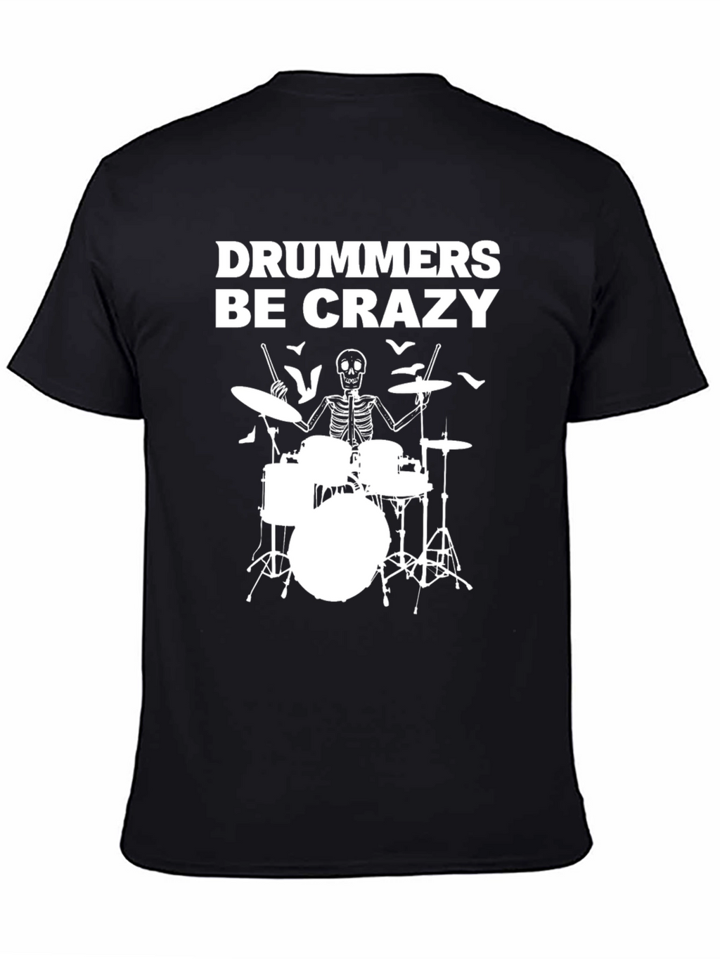 Drummers Be Crazy T-Shirt