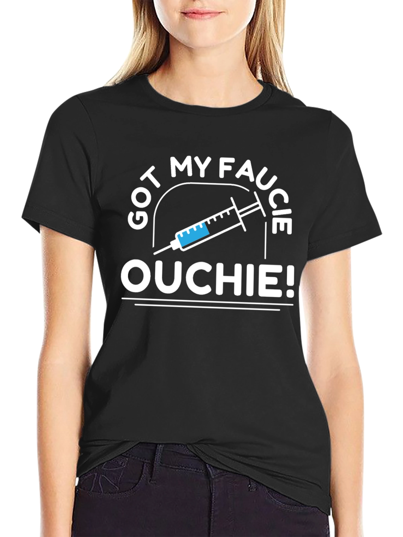 Got My Faucie Ouchie T-Shirt - Vaccinated Pride