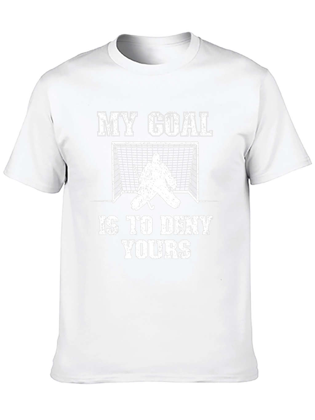 Hockey Goalie T-Shirt: My Goal Is To Deny Yours