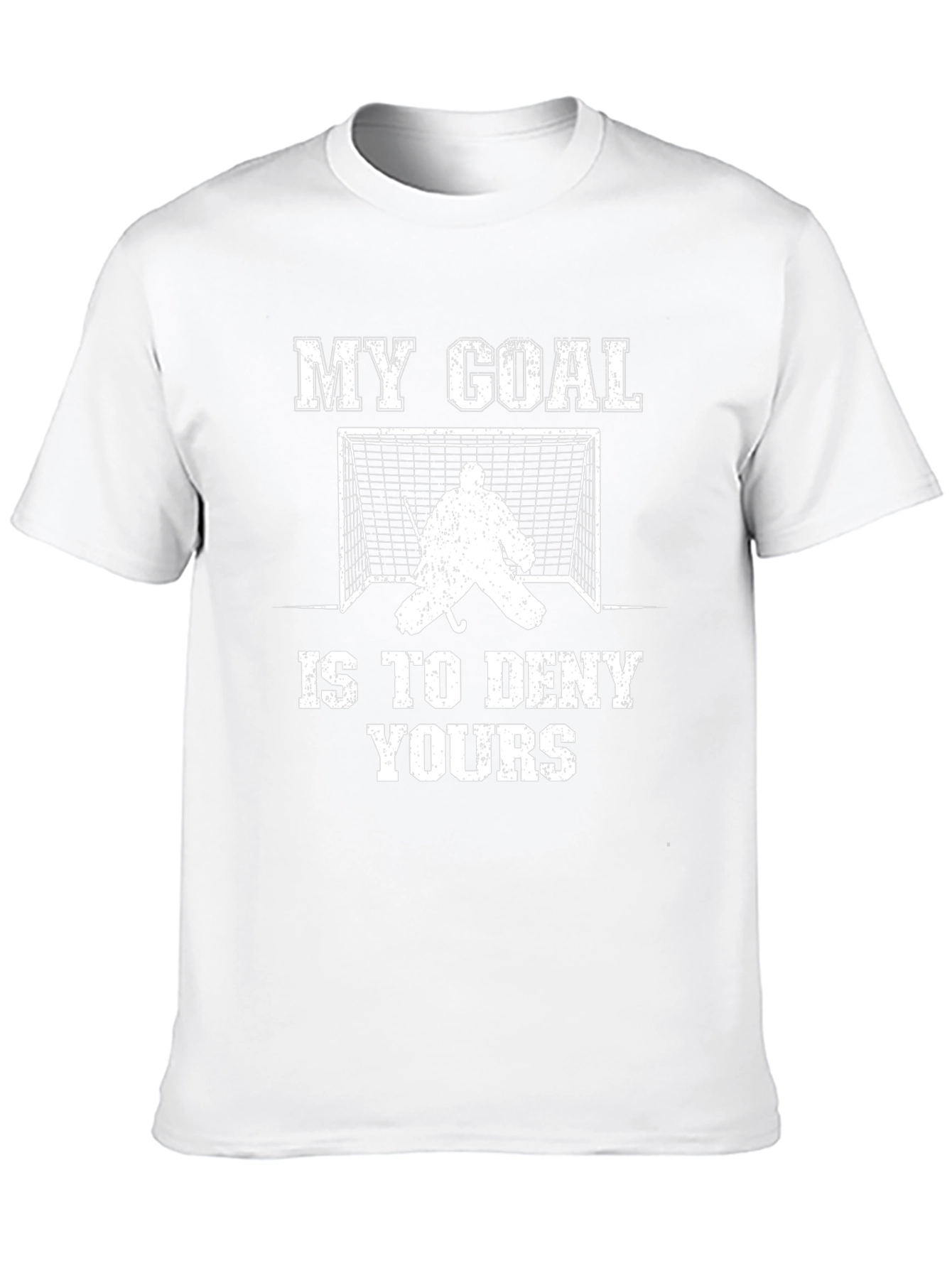 Hockey Goalie T-Shirt: My Goal Is To Deny Yours