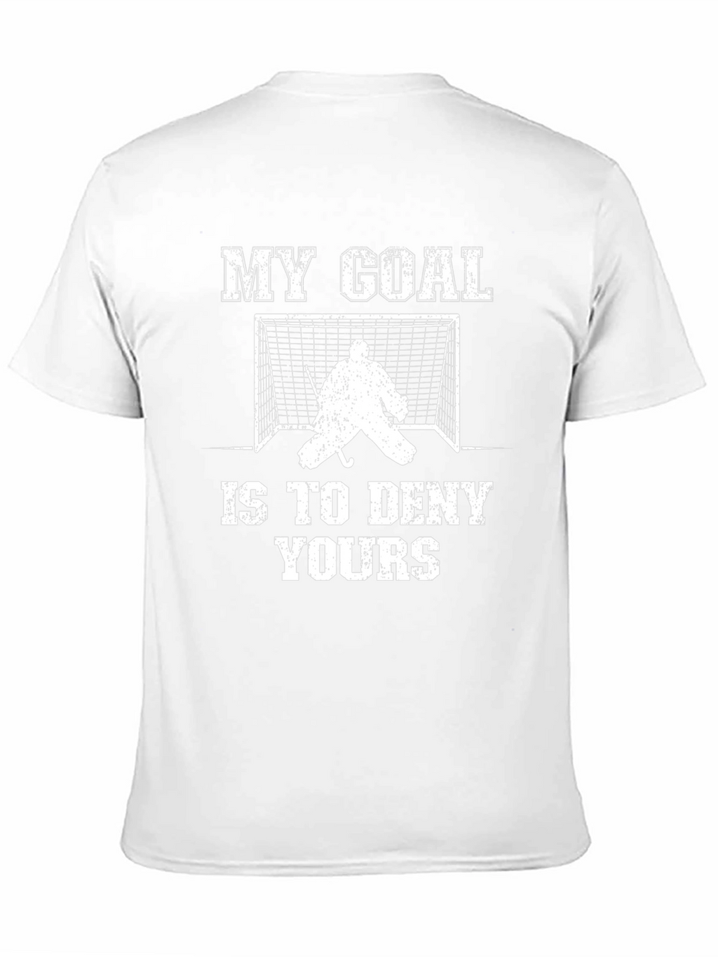 Hockey Goalie T-Shirt: My Goal Is To Deny Yours