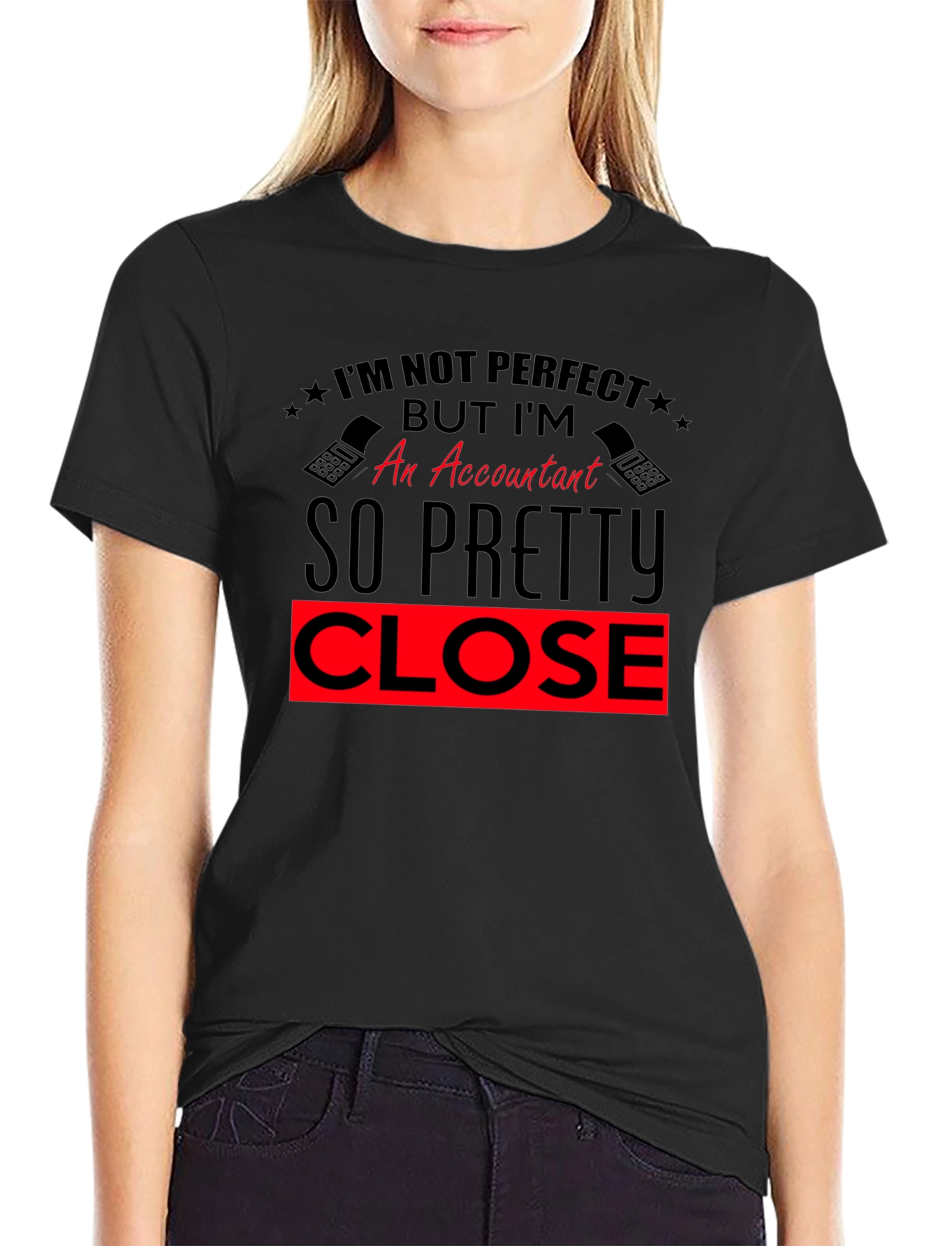 Accountant Graphic T-Shirt - Pretty Close to Perfect