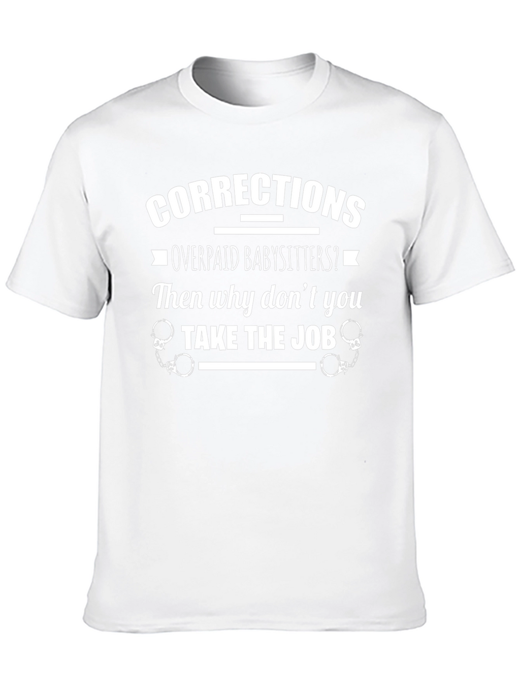 Corrections Overpaid Babysitters T-Shirt